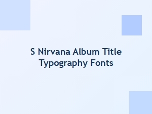 The Unmistakable Typography of Nirvana's Albums