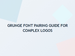 Grunge Font Pairings for Complex Logos