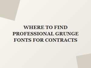 Finding Professional Grunge Fonts for Legal Contracts